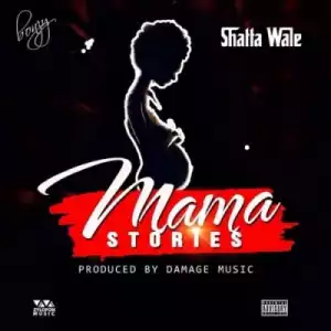 Shatta Wale - Mama Stories